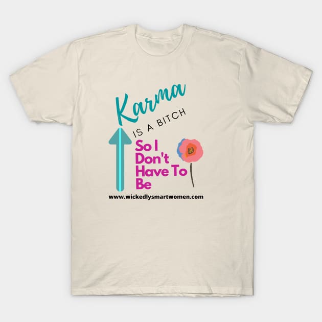 Karma Is A Bitch Style #1 T-Shirt by Anjel B Hartwell